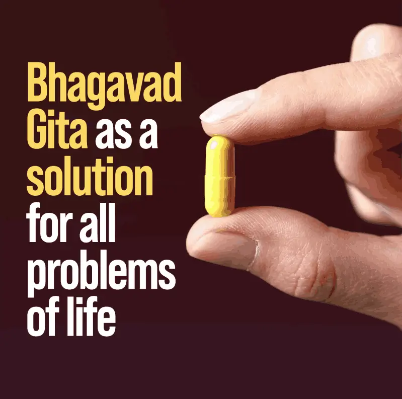 Bhagvad gita as a solution for all problems of life